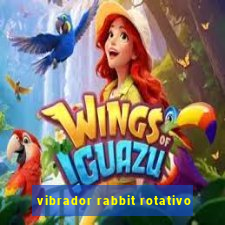 vibrador rabbit rotativo